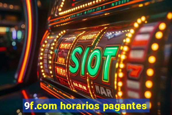 9f.com horarios pagantes